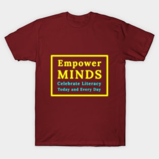 Empower Minds: Celebrate Literacy Today and Every Day T-Shirt